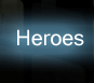Heroes